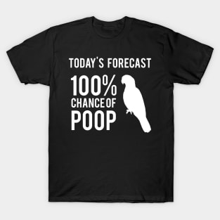 Today's Forecast 100% Chance of Poop, parrot T-Shirt